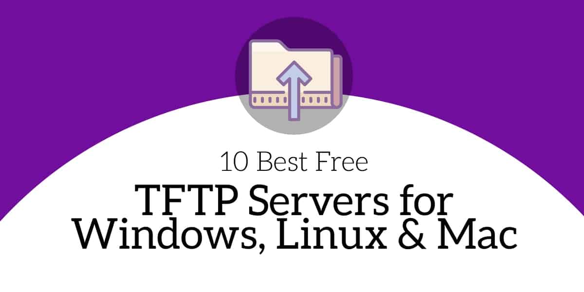 10 melhores servidores TFTP gratuitos para Windows, Linux e Mac