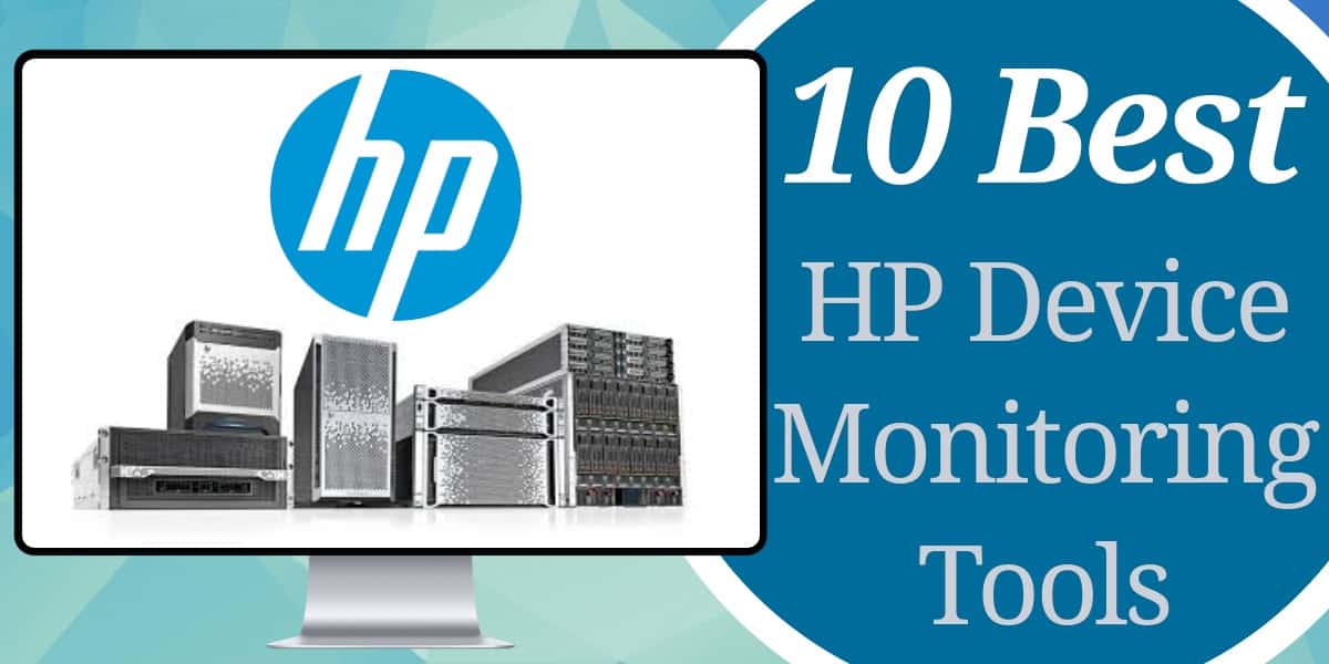 10 migliori strumenti di monitoraggio dei dispositivi HP