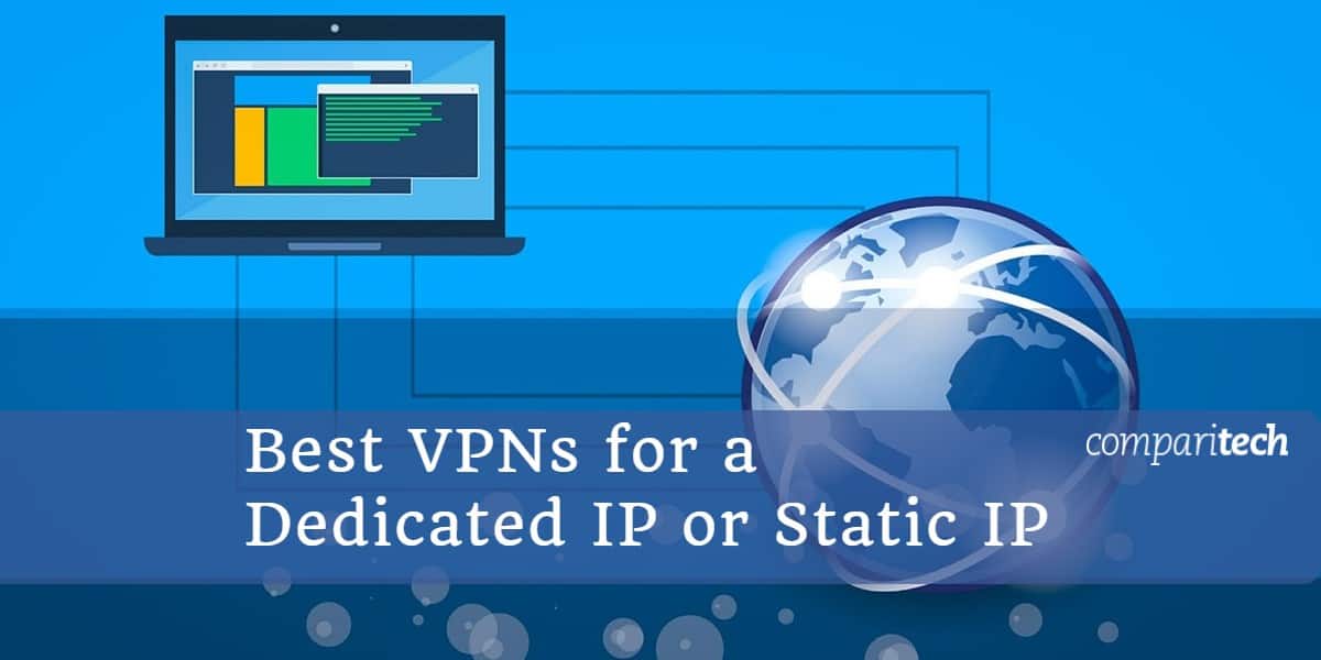 Las mejores VPN para una IP dedicada o IP estática (1)