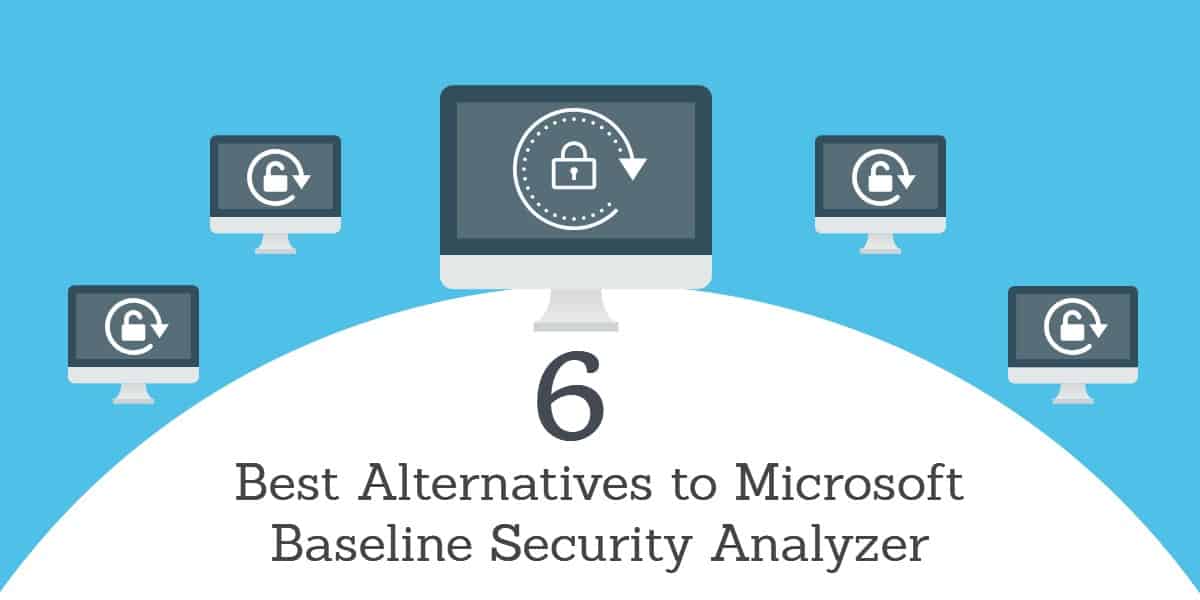 6 Microsoft Baseline Security Analyzerの最良の代替