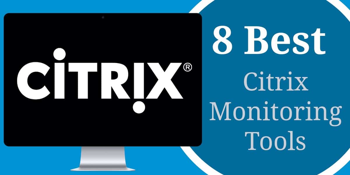 8 migliori strumenti di monitoraggio Citrix