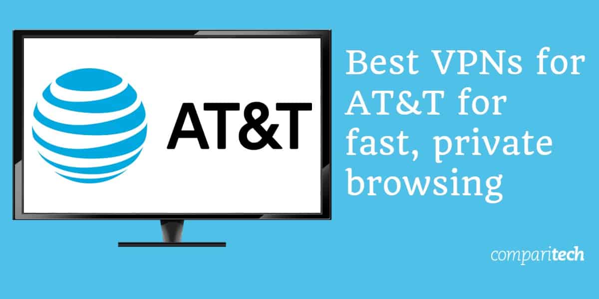 Beste VPNs für AT & T für schnelles, privates Surfen