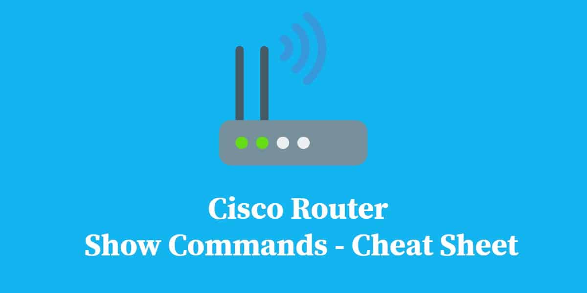 Cisco Router Show أوامر الغش ورقة