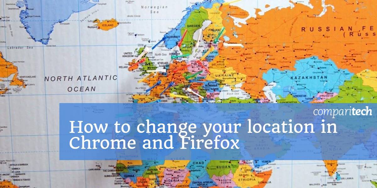 Como alterar sua localização no Chrome e Firefox