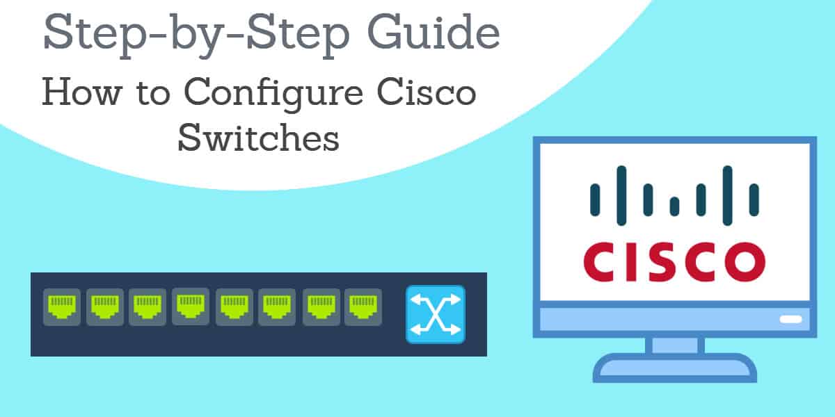 Cómo configurar los switches Cisco: una guía paso a paso