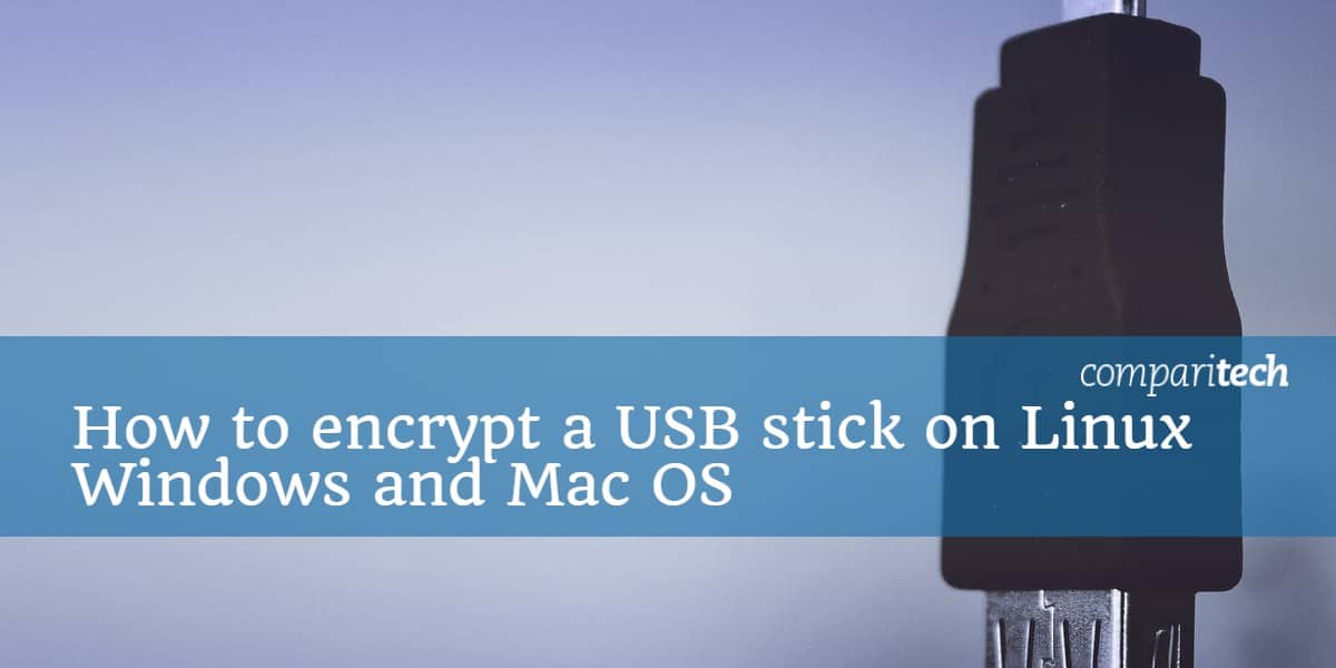 Cómo cifrar una memoria USB en Linux Windows y Mac OS
