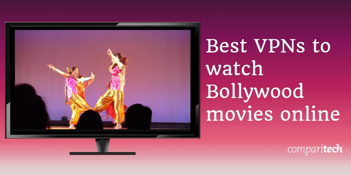 Las mejores VPN para ver películas de Bollywood, Hindi, Punjabi y Desi