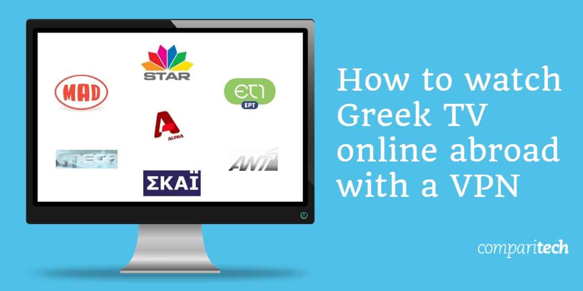 Cómo ver televisión griega en línea en el extranjero con una VPN