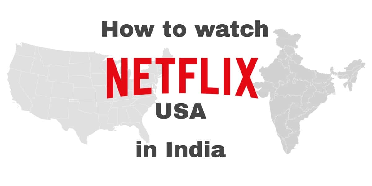 如何在印度观看Netflix USA