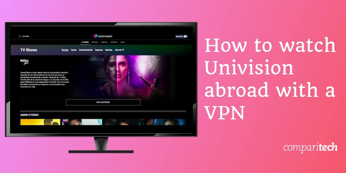 Cómo ver Univision en el extranjero con una VPN