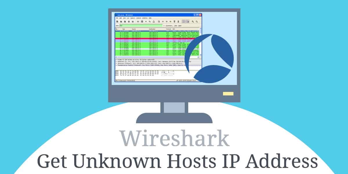 Usando Wireshark para obtener la dirección IP de un host desconocido