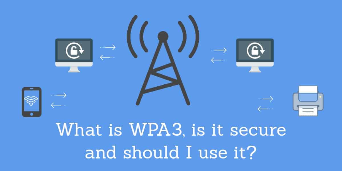 Was ist WPA3, ist es sicher und sollte ich es verwenden